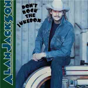 Alan Jackson - Don't Rock The Jukebox