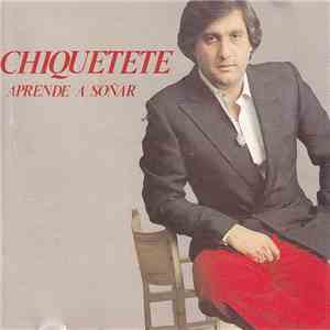 Chiquetete - Aprende A Soñar