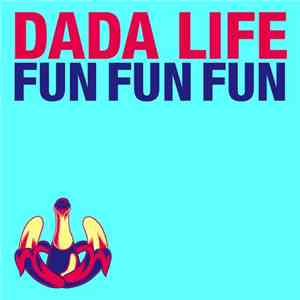 Dada Life - Fun Fun Fun