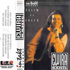 Elvira Rahić - Želim Ti Sreću