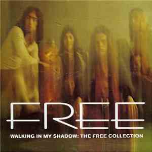 Free - Walking In My Shadow: The Free Collection