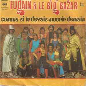 Fugain & Le Big Bazar - Comme Si Tu Devais Mourir Demain