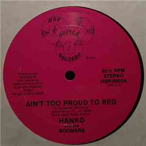 Hanko and the Boomers - Ain't Too Proud To Beg/But It's Alright