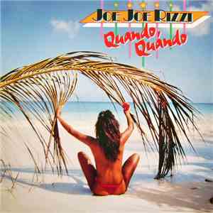 Joe Joe Rizzi - Quando Quando