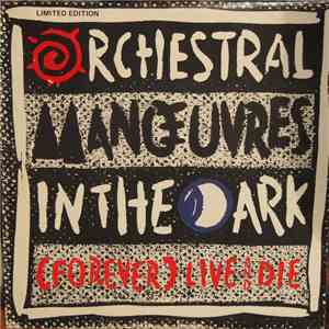Orchestral Manoeuvres In The Dark - (Forever) Live And Die