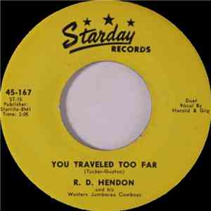 R.D. Hendon And His Western Jamboree Cowboys - You Traveled Too Far / Retur ...