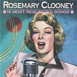 Rosemary Clooney - 16 Most Requested Songs