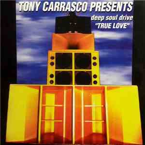 Tony Carrasco Presents Deep Soul Drive - True Love