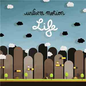 Uniform Motion - Life