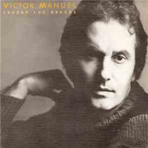 Víctor Manuel - Cruzar Los Brazos