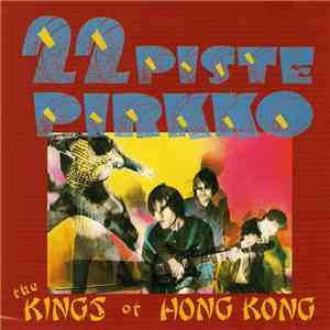 22 Pistepirkko - The Kings Of Hong Kong