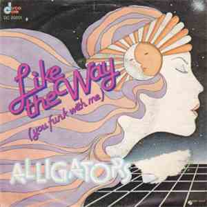Alligators - Like The Way (You Funk With Me)