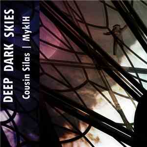 Cousin Silas And MyklH - Deep Dark Skies