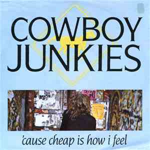 Cowboy Junkies - 'Cause Cheap Is How I Feel