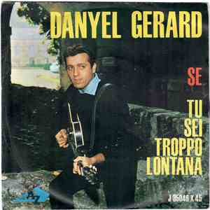 Danyel Gérard Con L'Orchestra Di Giulio Libano - Se / Tu Sei Troppo Lontana