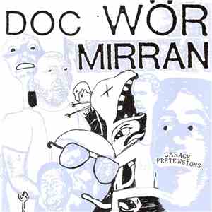 Doc Wör Mirran - Garage Pretensions