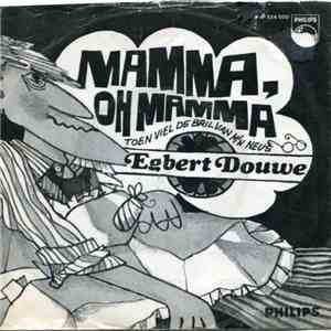 Egbert Douwe - Mamma, Oh Mamma