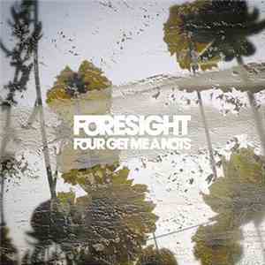 Four Get Me A Nots - Foresight