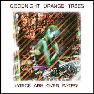 Goodnight Orange Trees - Lyrics Are Over Rated!