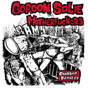 Gordon Solie Motherfuckers - Chairshot Politics E.P.