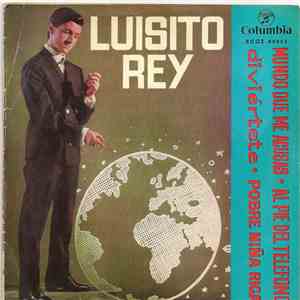 Luisito Rey - Mundo Que Me Acusas / Diviértete / Al Pie Del Teléfono / Pobre Niña Rica