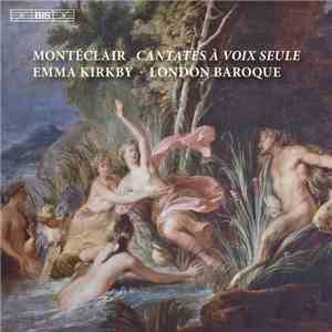 Michel Pignolet de Montéclair, Emma Kirkby, London Baroque - Cantates À Voix Seule