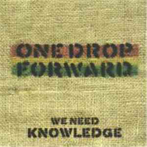 One Drop Forward - We Need Knowledge