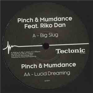 Pinch  & Mumdance - Big Slug / Lucid Dreaming