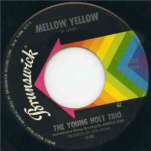 The Young Holt Trio - Mellow Yellow / Ain't There Something That Money Can' ...