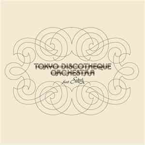 Tokyo Discotheque Orchestra - Tokyo Discotheque Orchestra feat. SILVA