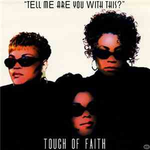 Touch Of Faith - Tell Me Are You With This?