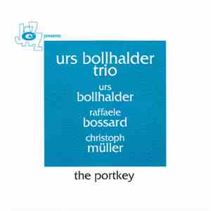 Urs Bollhalder Trio - The Portkey