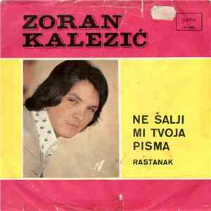 Zoran Kalezić - Ne Šalji Mi Tvoja Pisma / Rastanak