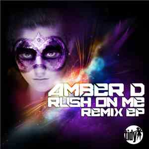 Amber D - Rush On Me Remix EP