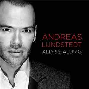 Andreas Lundstedt - Aldrig Aldrig