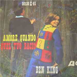 Ben E. King - Amore Quando / Quel Tuo Bacio