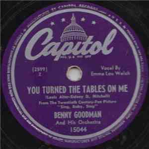 Benny Goodman And His Orchestra - You Turned The Tables On Me / Give Me Tho ...
