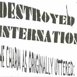 Destroyed Young Internationals - The Charm As Originally Uttered