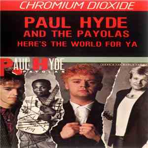 Paul Hyde And The Payola$ - Here's The World For Ya