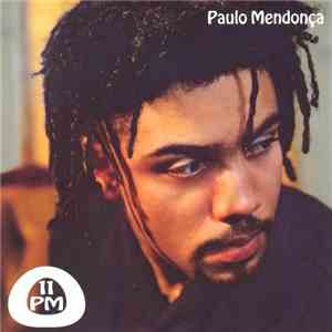 Paulo Mendonça - 11 Pm