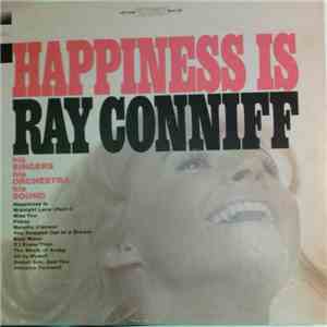 Ray Conniff, His Singers, His Orchestra - Happiness Is