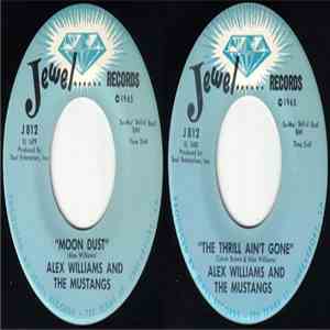 Alex Williams And The Mustangs - Moon Dust / The Thrill Ain't Gone
