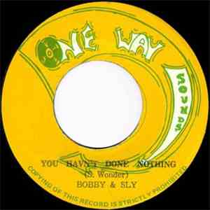 Bobby & Sly - You Havn't Done Nothing