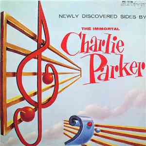 Charlie Parker - Newly Discovered Sides By The Immortal Charlie Parker