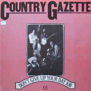 Country Gazette - Don't Give Up Your Day Job