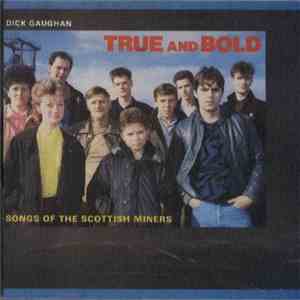 Dick Gaughan - True And Bold Songs Of The Scottish Miners