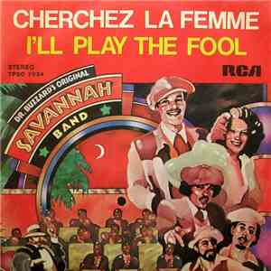 Dr. Buzzard's Original Savannah Band - Cherchez La Femme / I'll Play The Fo ...