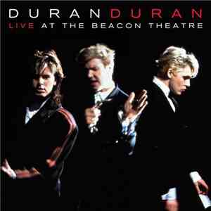 Duran Duran - Live At The Beacon Theatre (NYC, 31st August 1987)