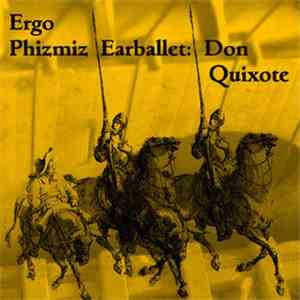 Ergo Phizmiz - Earballet - Don Quixote