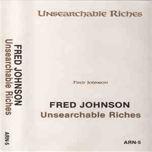 Fred Johnson - Unsearchable Riches